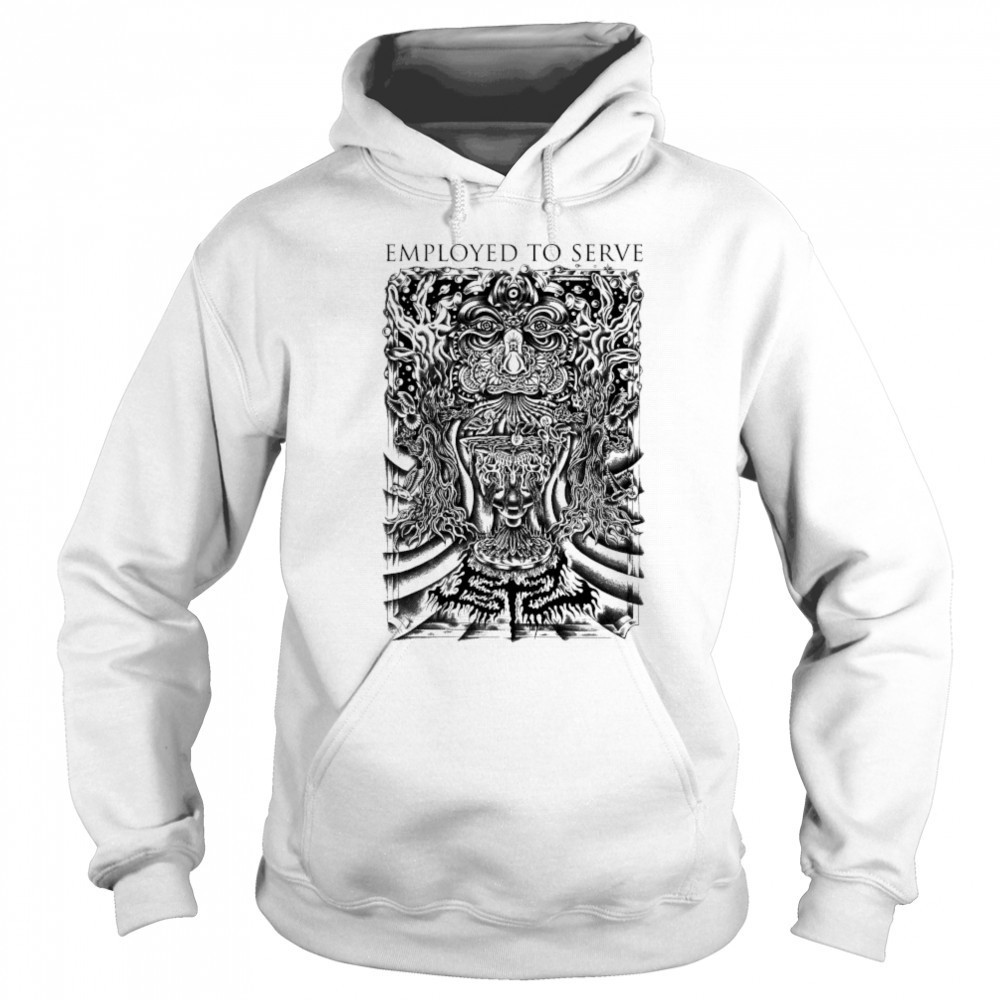 Employed To Serve Greyer T-shirt Sweatshirt
