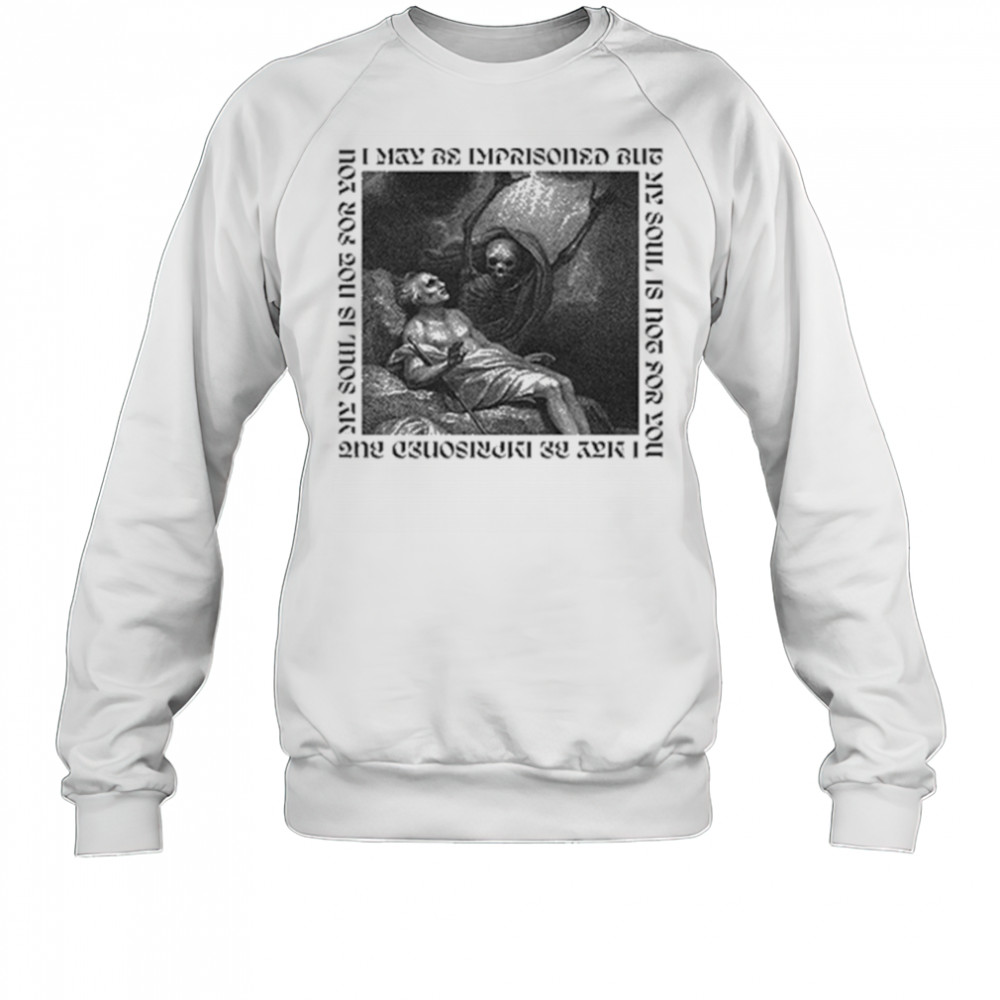 Employed To Serve Imprisoned T-shirt Sweatshirt