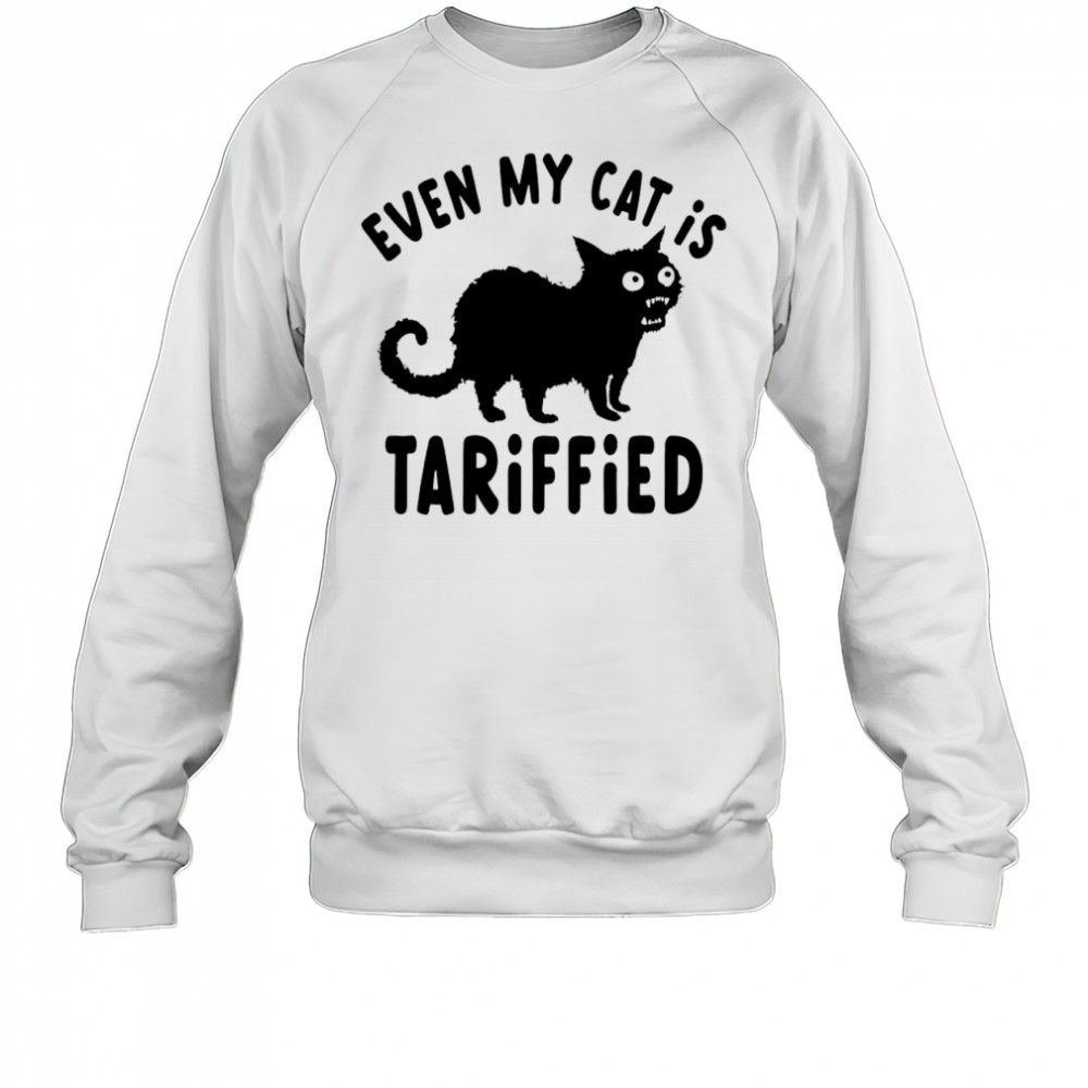 Even My Cat Is Terrified Tariffied Creepy Cat Face Scary Kitten T-Shirt Sweatshirt