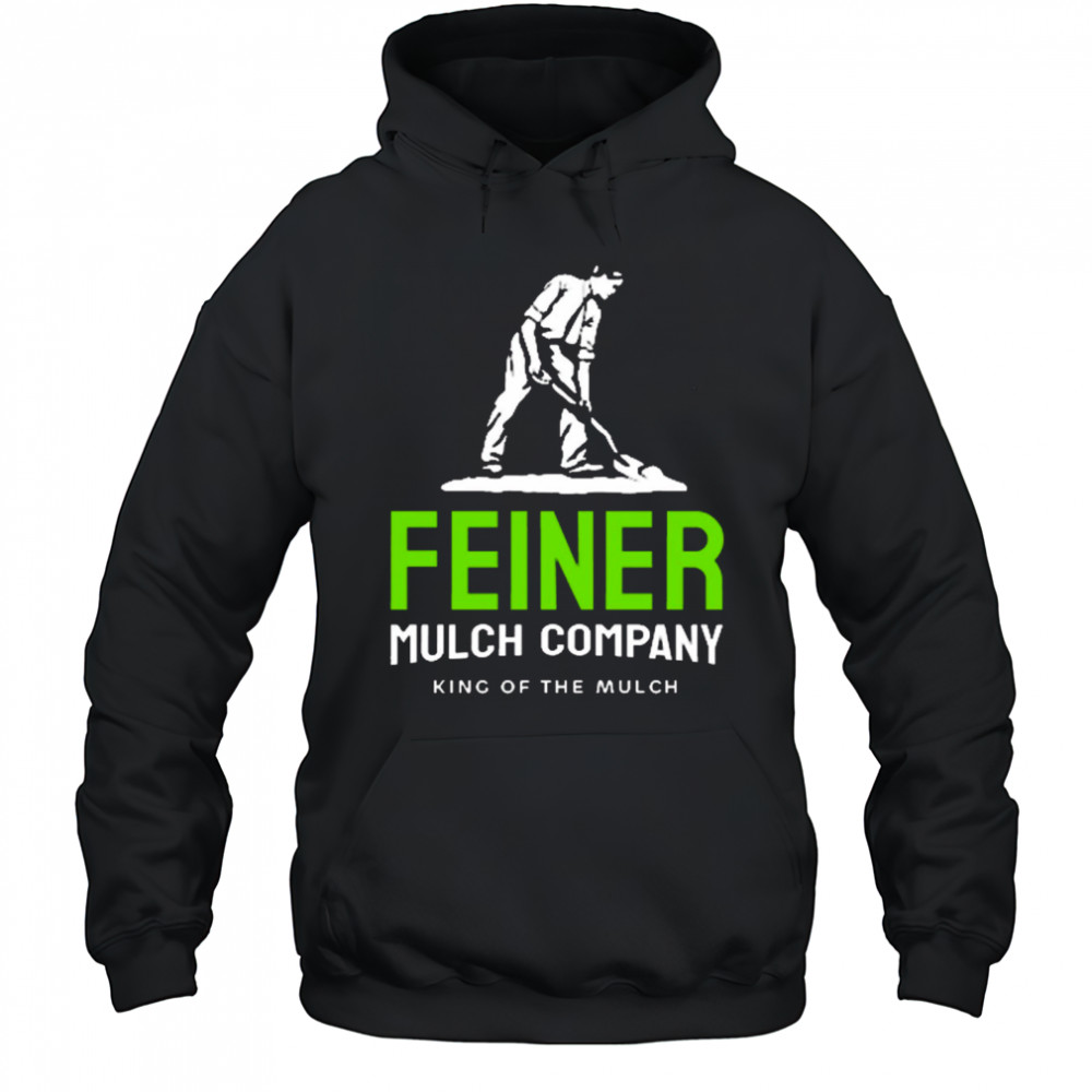 Feiner Mulch Company King Of The Mulch 2025 t-shirt Hoodie