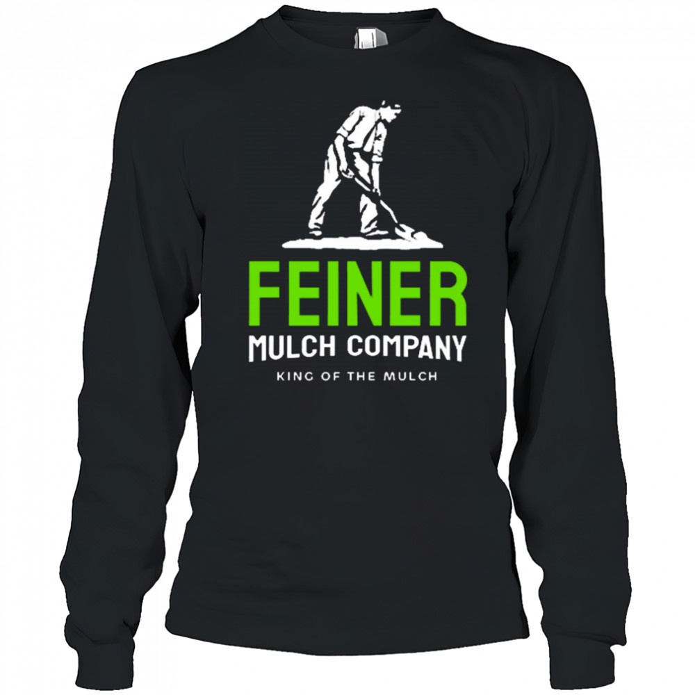 Feiner Mulch Company King Of The Mulch 2025 t-shirt Long Sleeved