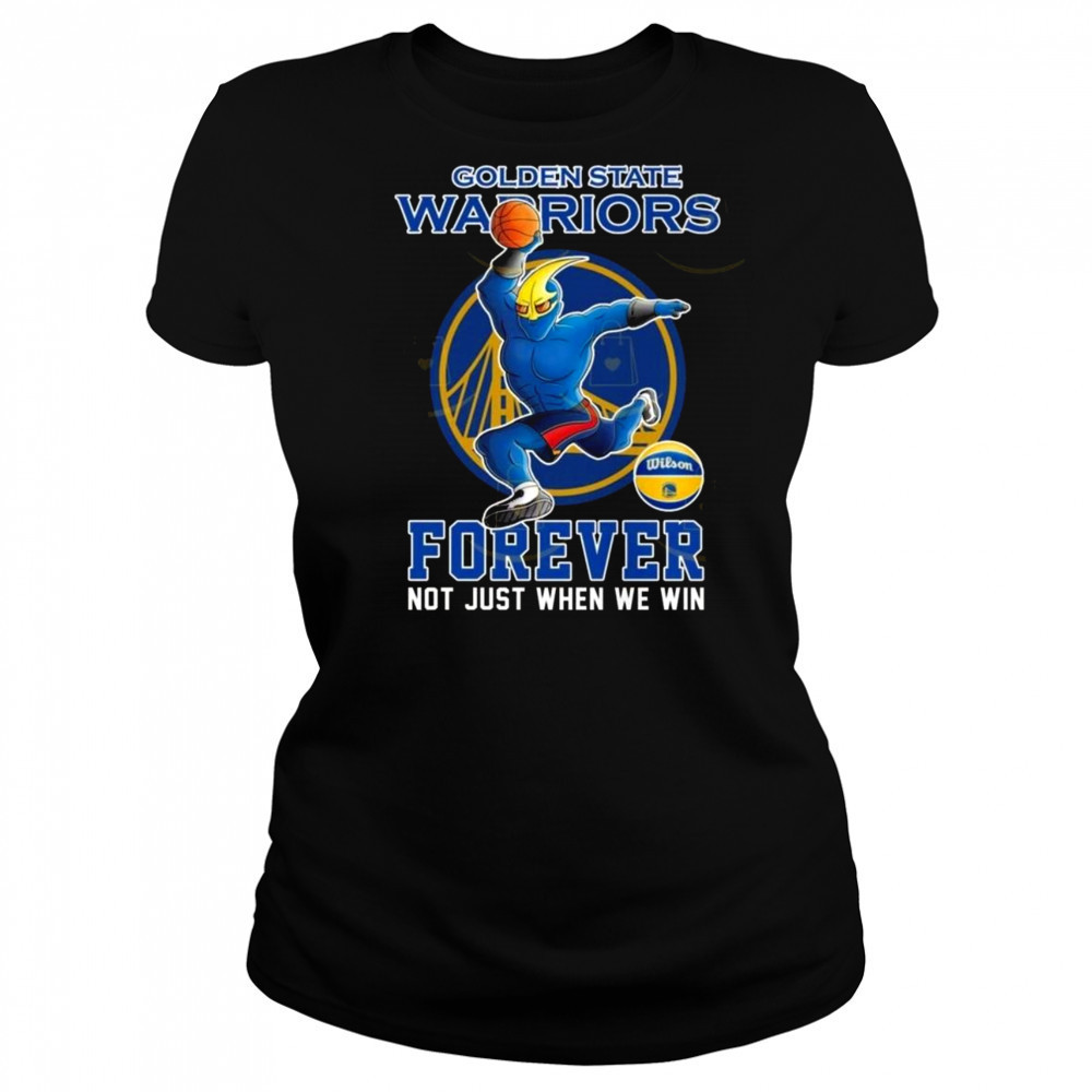 Golden State Warriors Forever Not Just When We Win Mascot 2025 Shirt Women's T-shirt