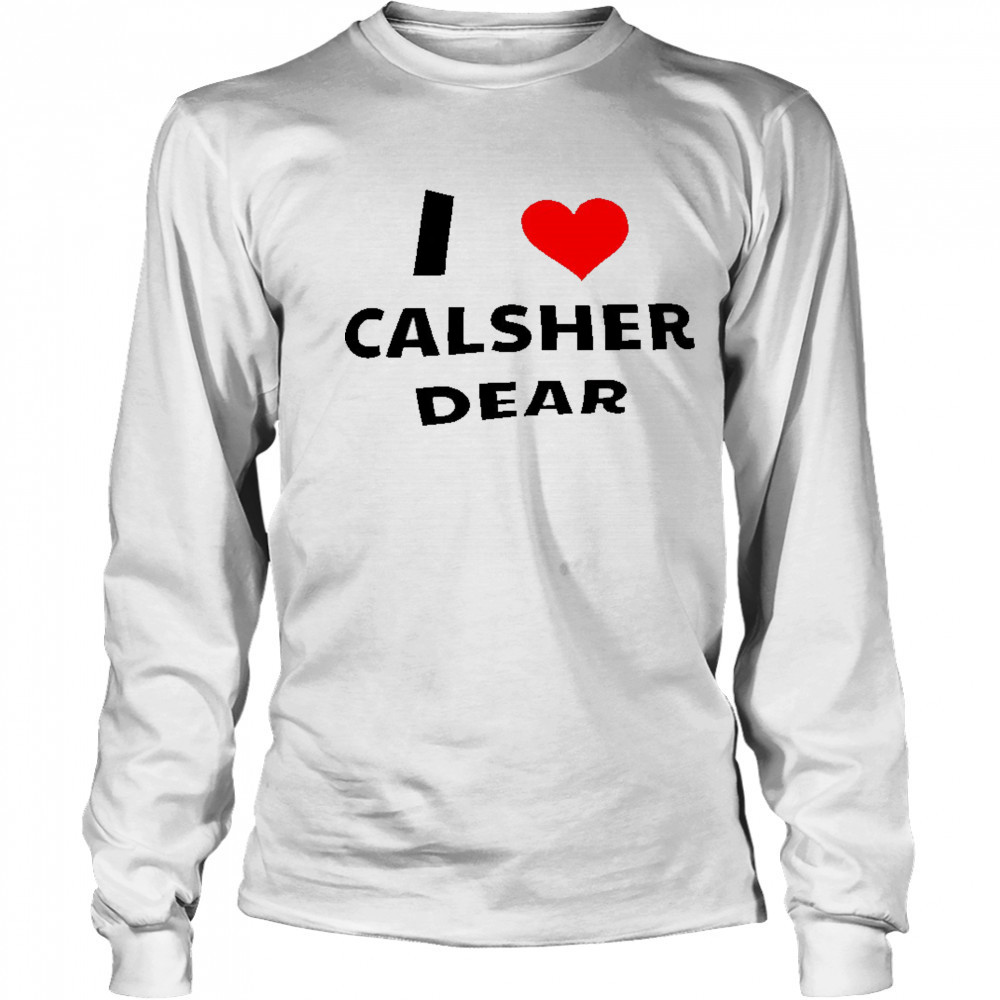 I love Calsher dear shirt Long Sleeved
