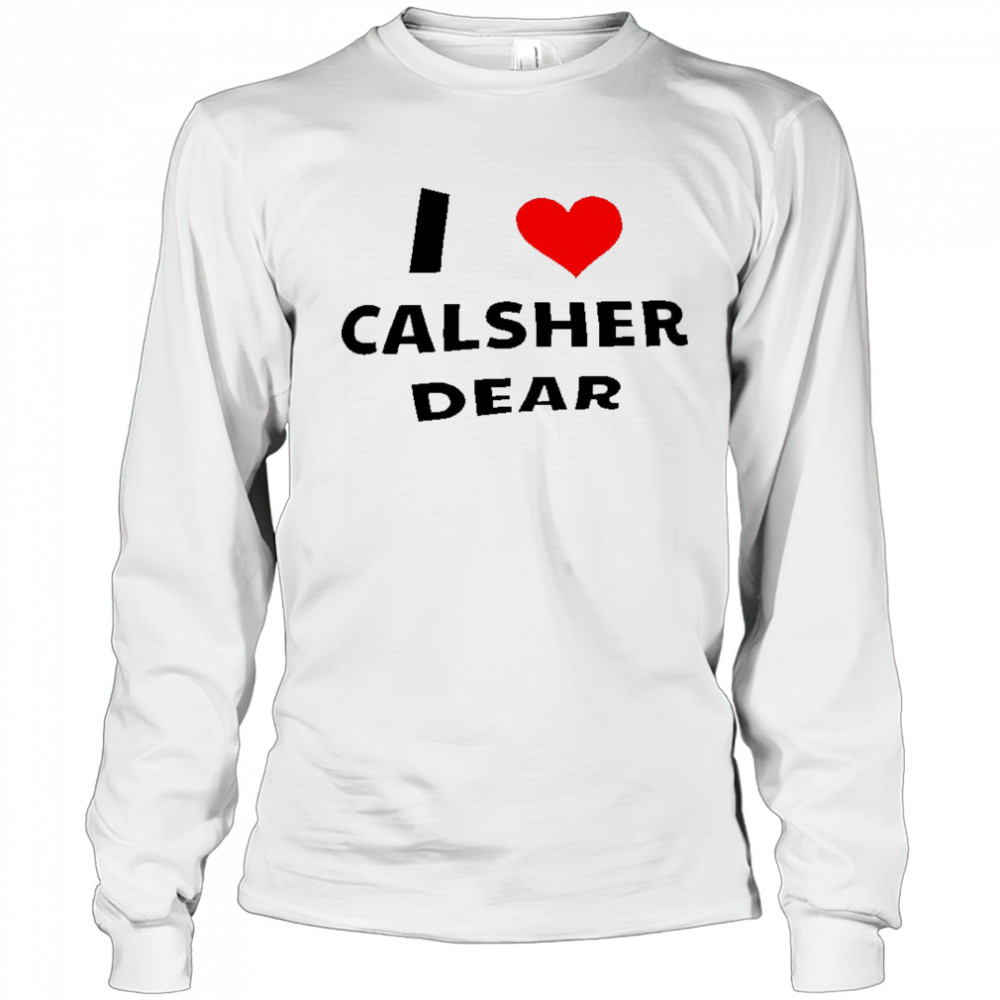 I love Calsher dear shirt Long Sleeved