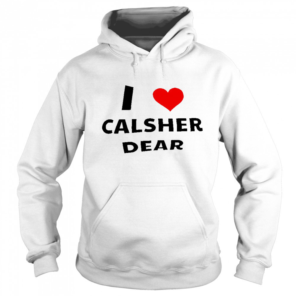 I love Calsher dear shirt Sweatshirt