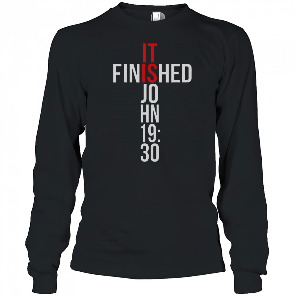 It Is Finished John 19 30 Gospel Bible Verse Christian T-Shirt Long Sleeved