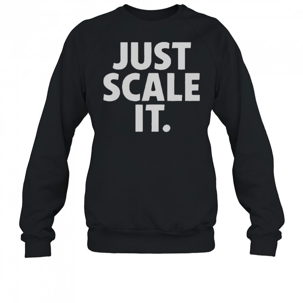 Just Scale It Caldera T-Shirt Sweatshirt