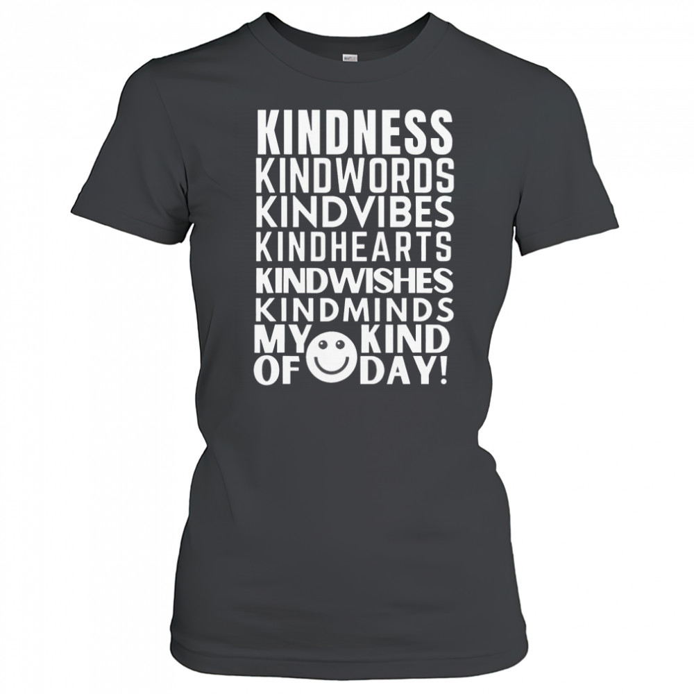 Kindness My Kind Of Day T-Shirt Women's T-shirt