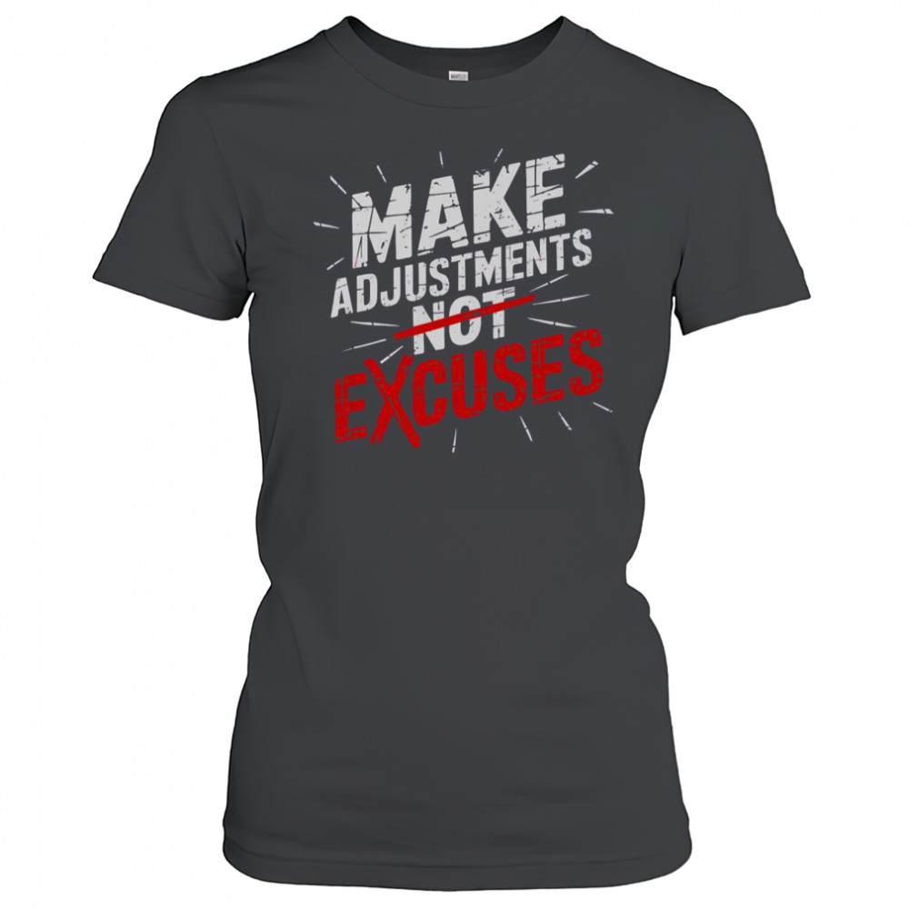 Make Adjustments Not Excuse Motivational Hustle Discipline T-Shirt Women's T-shirt
