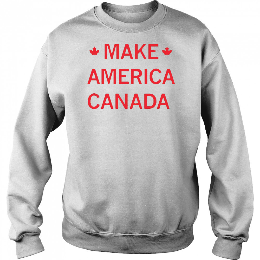 Make America Canada shirt Hoodie