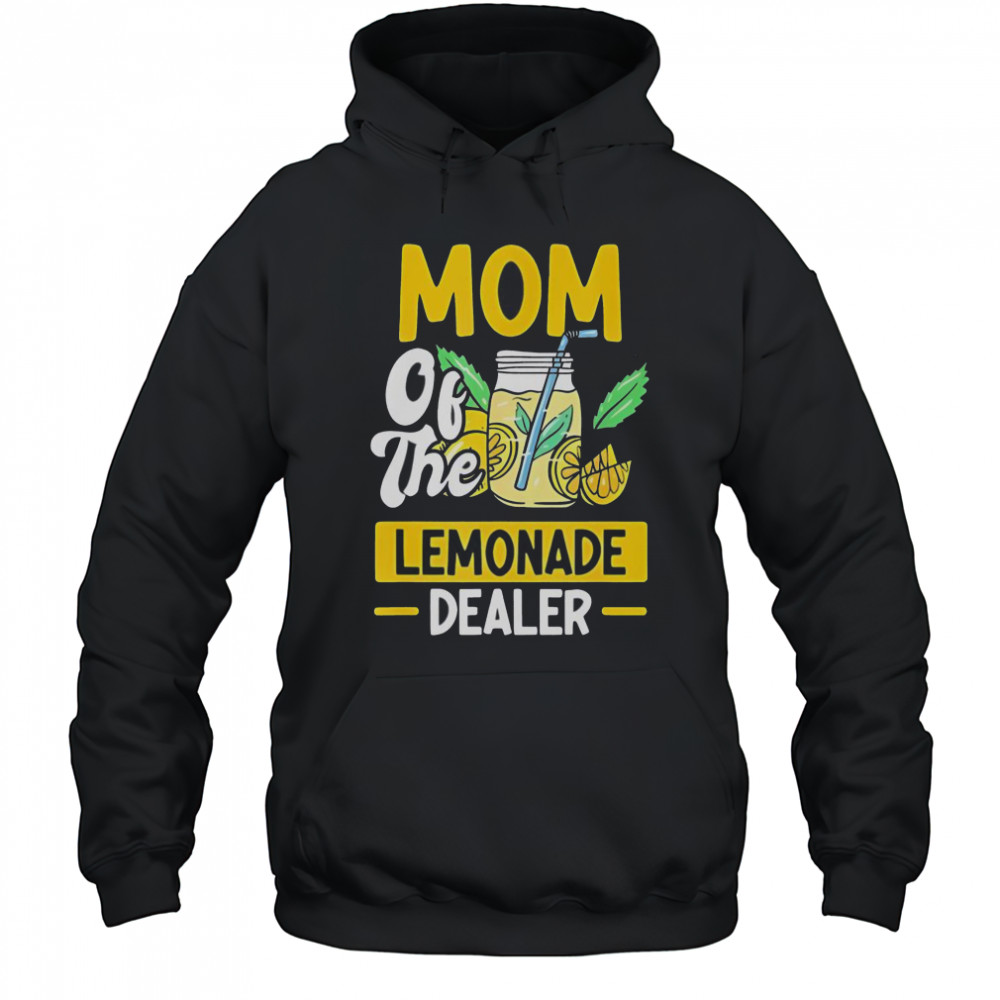 Mom Of The Lemonade Dealer T-Shirt Hoodie