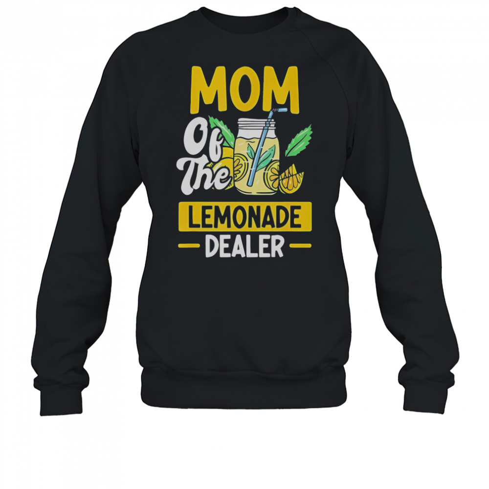 Mom Of The Lemonade Dealer T-Shirt Sweatshirt