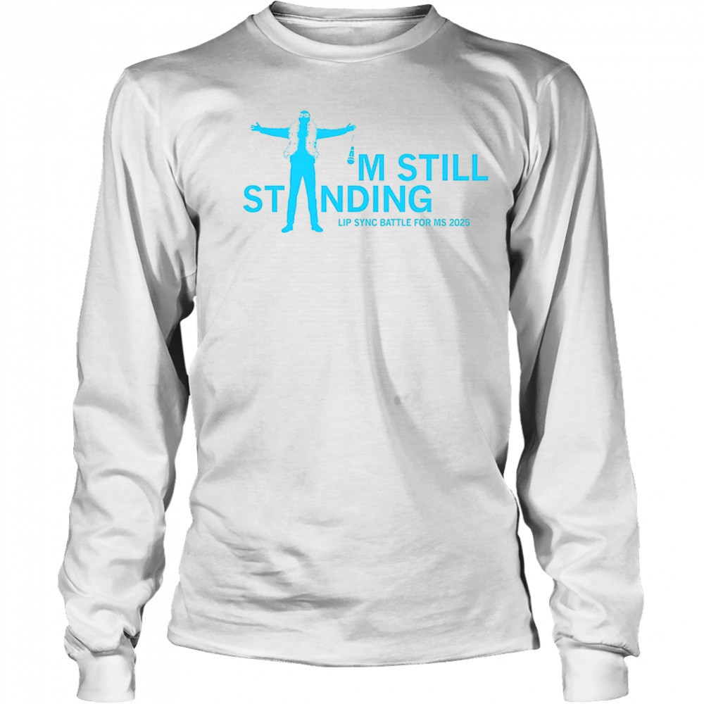 MS Moments I’m still standing shirt Long Sleeved