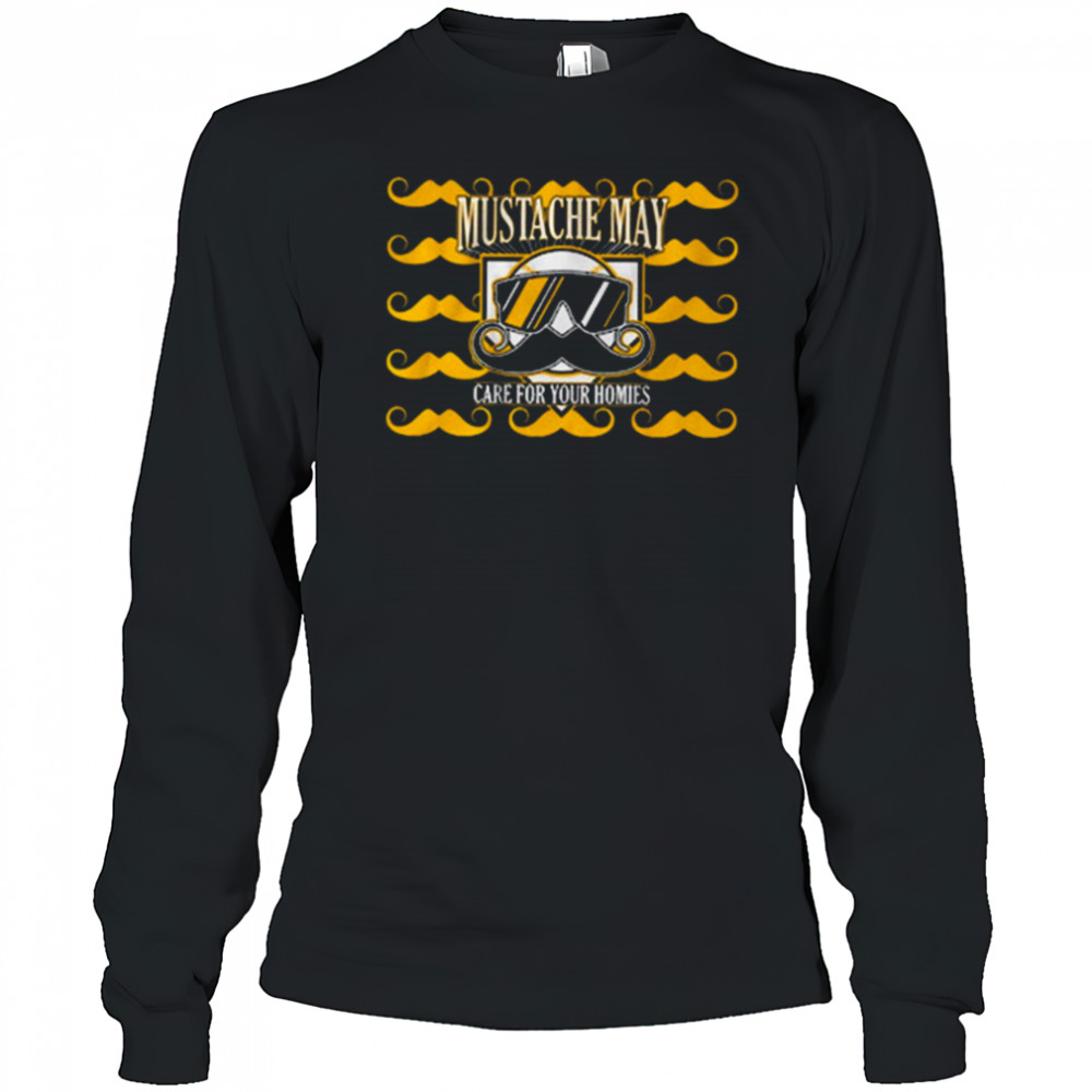 Mustache May Care For Your Homies 2025 Pittsburgh T-Shirt Long Sleeved