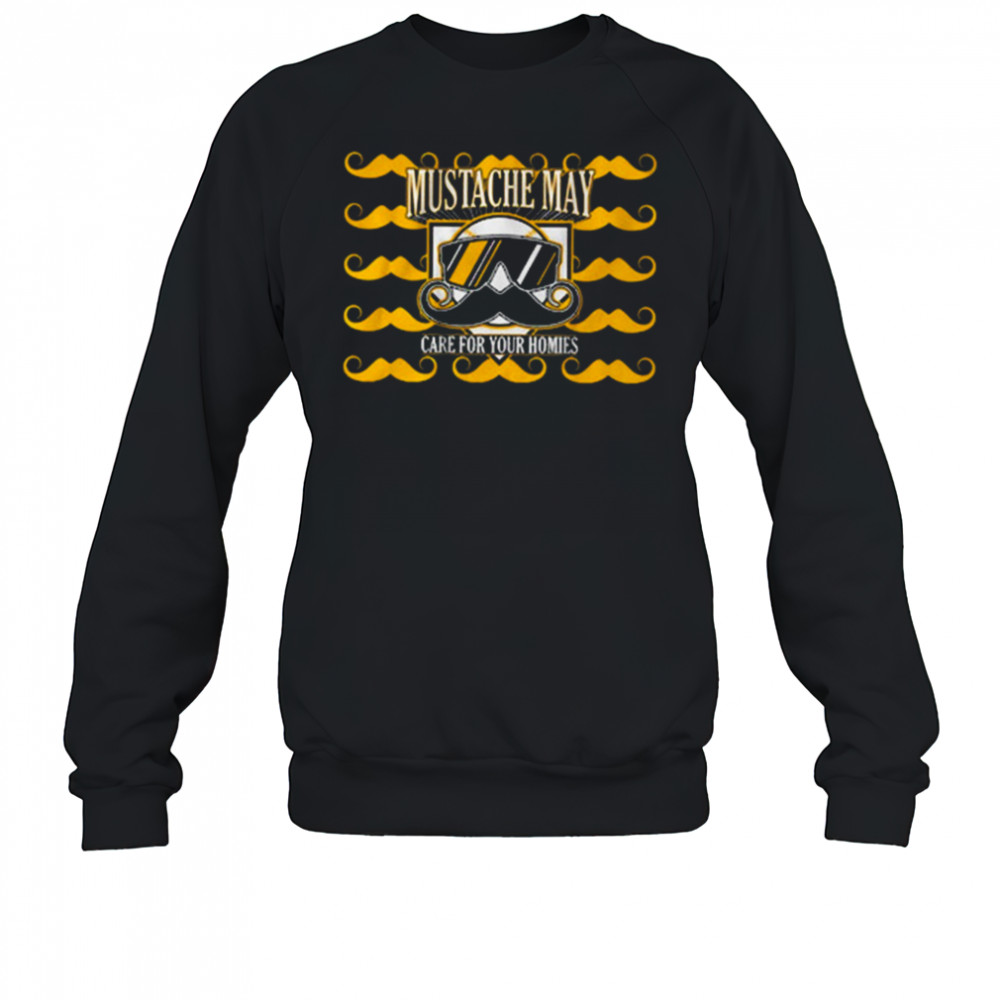 Mustache May Care For Your Homies 2025 Pittsburgh T-Shirt Sweatshirt