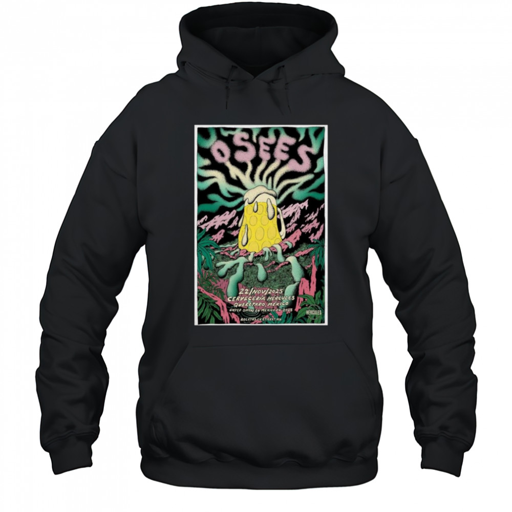 Osees Cerveceria Hercules Queretaro, Mexico 2025 Shirt Hoodie
