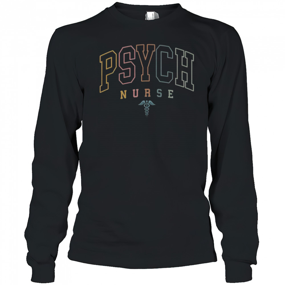 Psych Nurse Psychiatric Nurse Mental Health Nurse T-Shirt Long Sleeved