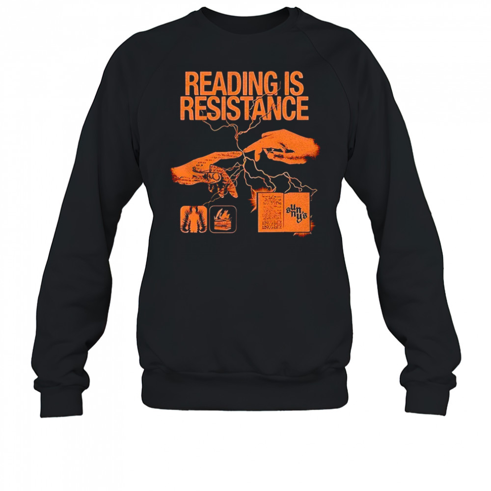 Reading is resistance shirt Sweatshirt