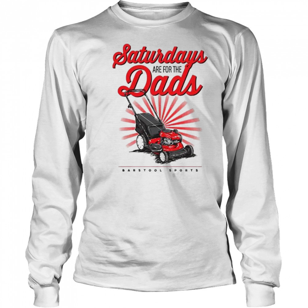 Saturdays Are For The Dads Push Mower Shirt Long Sleeved