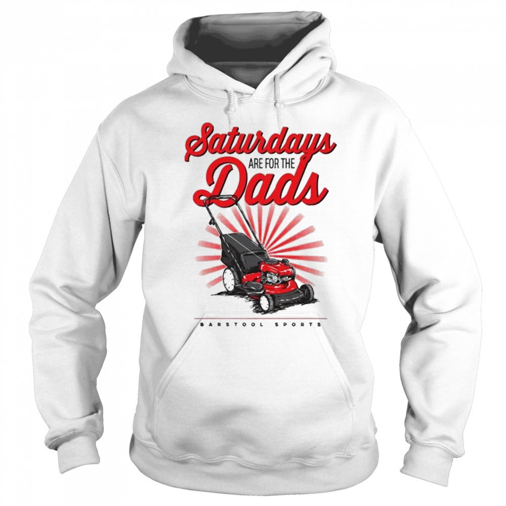 Saturdays Are For The Dads Push Mower Shirt Sweatshirt