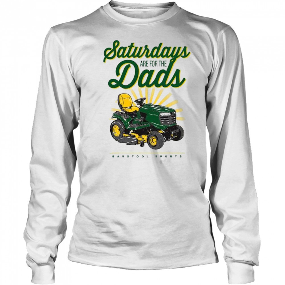 Saturdays Are For The Dads Riding Mower Barstool Sports Painting t-shirt Long Sleeved