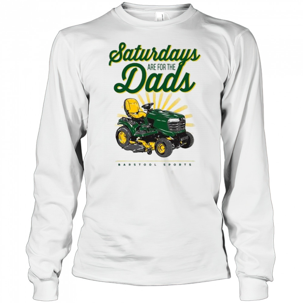 Saturdays Are For The Dads Riding Mower Barstool Sports Painting t-shirt Long Sleeved