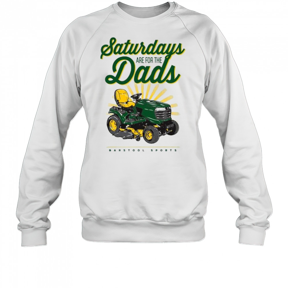 Saturdays Are For The Dads Riding Mower Barstool Sports Painting t-shirt Sweatshirt