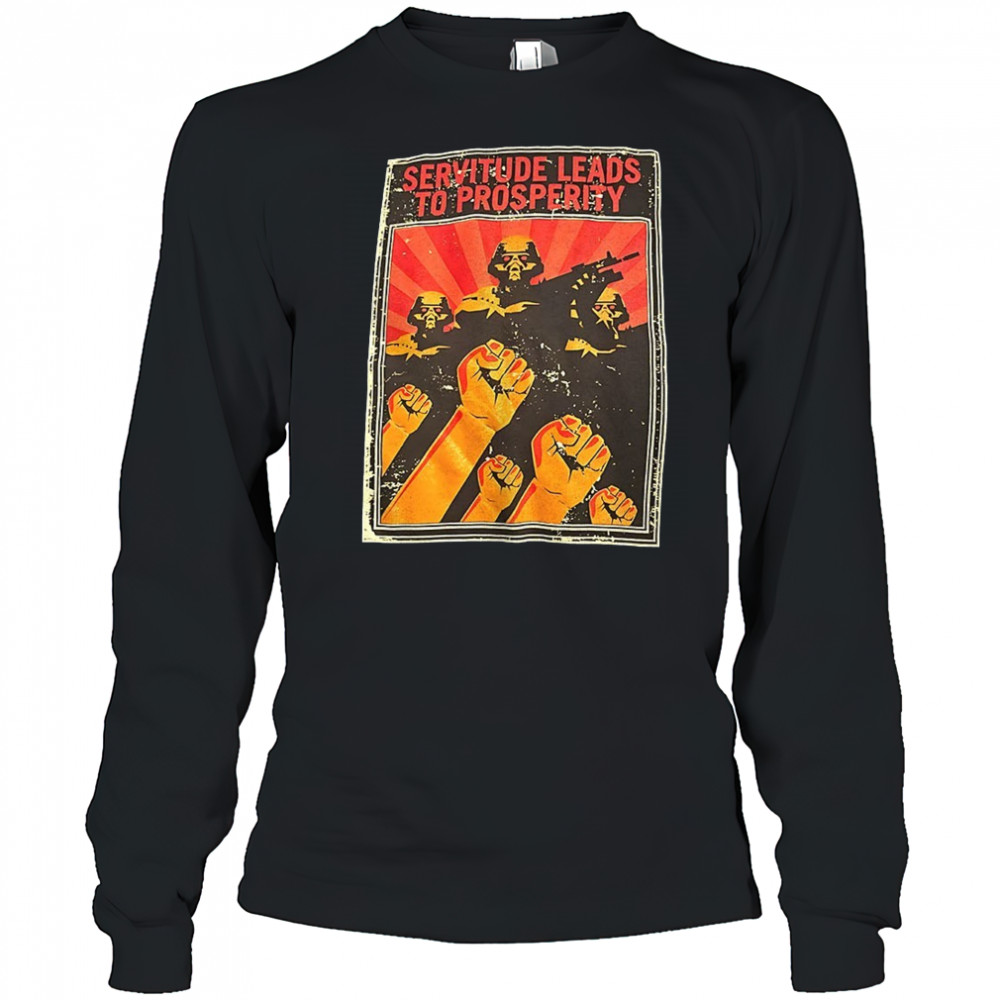 Servitude leads to prosperity shirt Long Sleeved