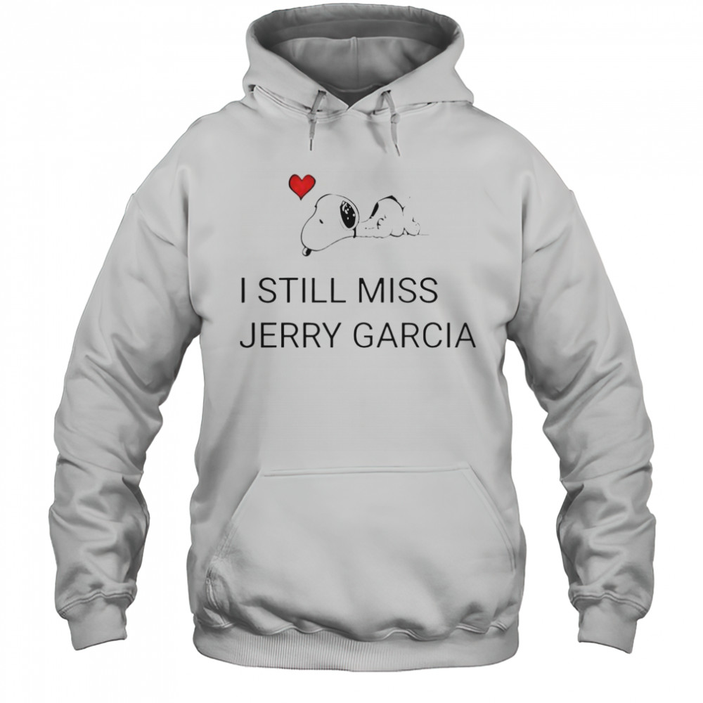Snoopy Love I Still Miss Jerry Garcia T-Shirt Hoodie