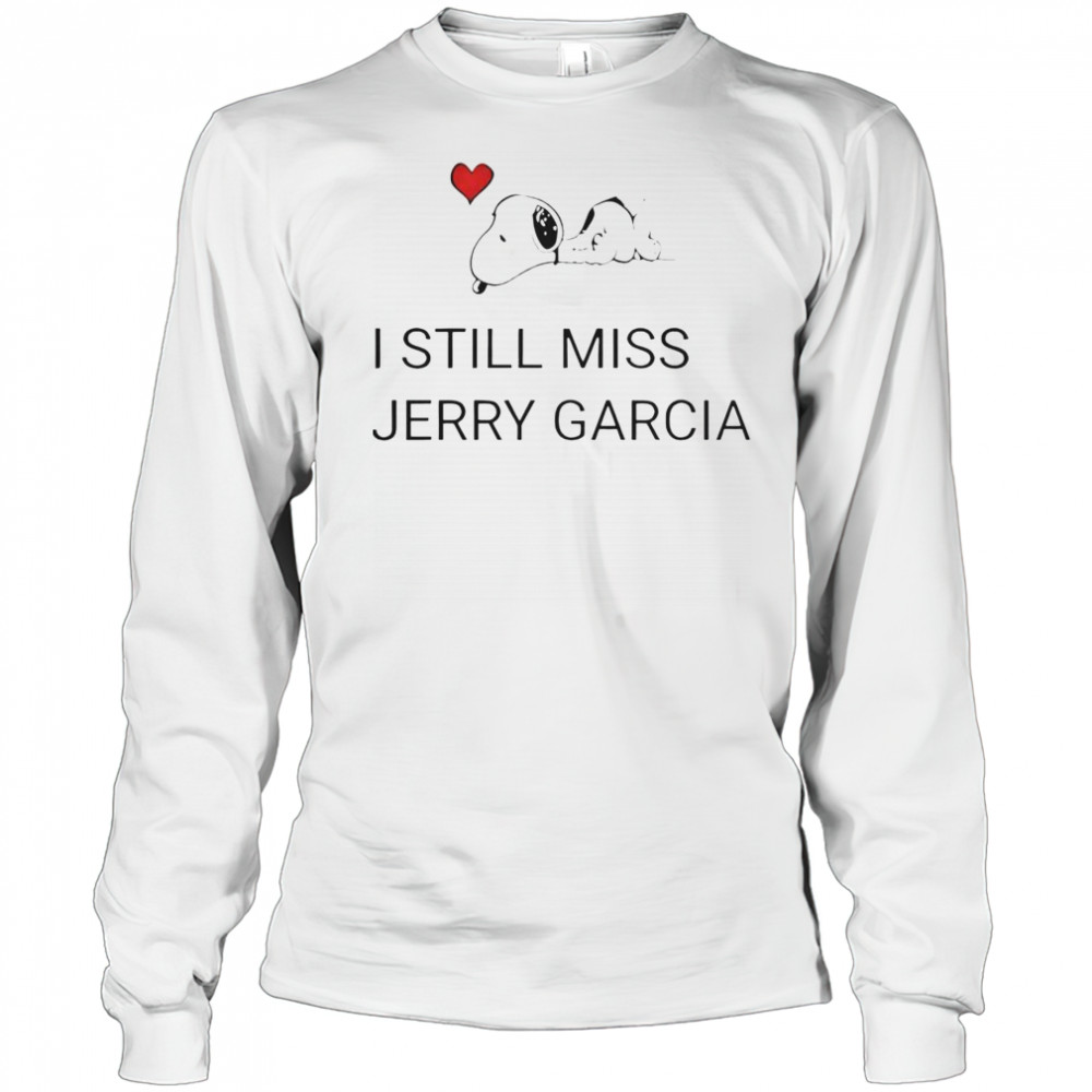 Snoopy Love I Still Miss Jerry Garcia T-Shirt Long Sleeved