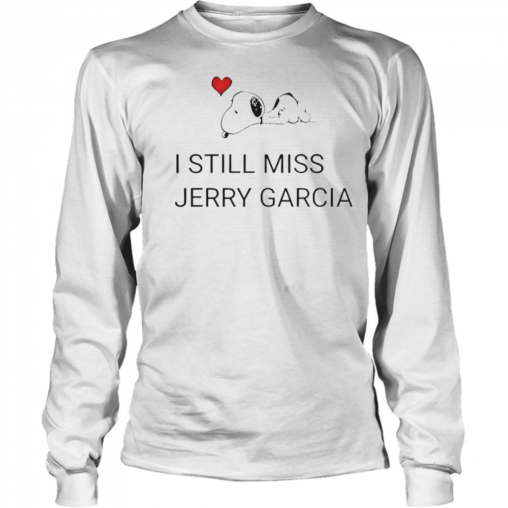 Snoopy Love I Still Miss Jerry Garcia T-Shirt Long Sleeved