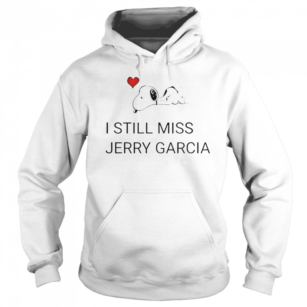 Snoopy Love I Still Miss Jerry Garcia T-Shirt Sweatshirt