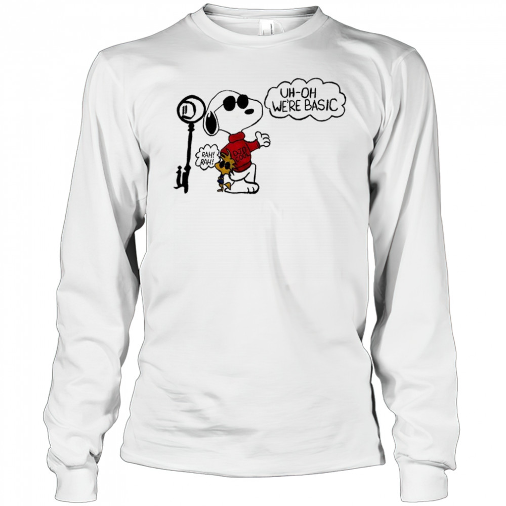 Snoopy uh oh we’re basic shirt Long Sleeved