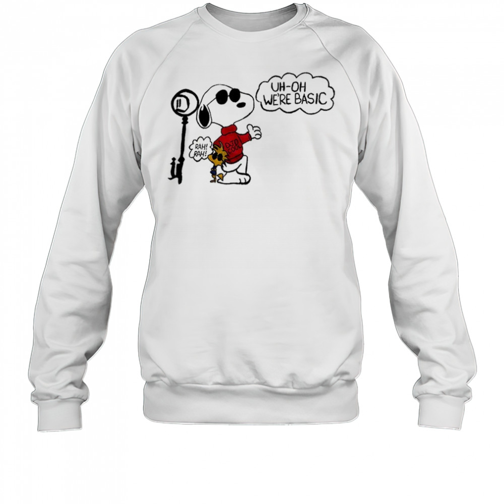 Snoopy uh oh we’re basic shirt Sweatshirt