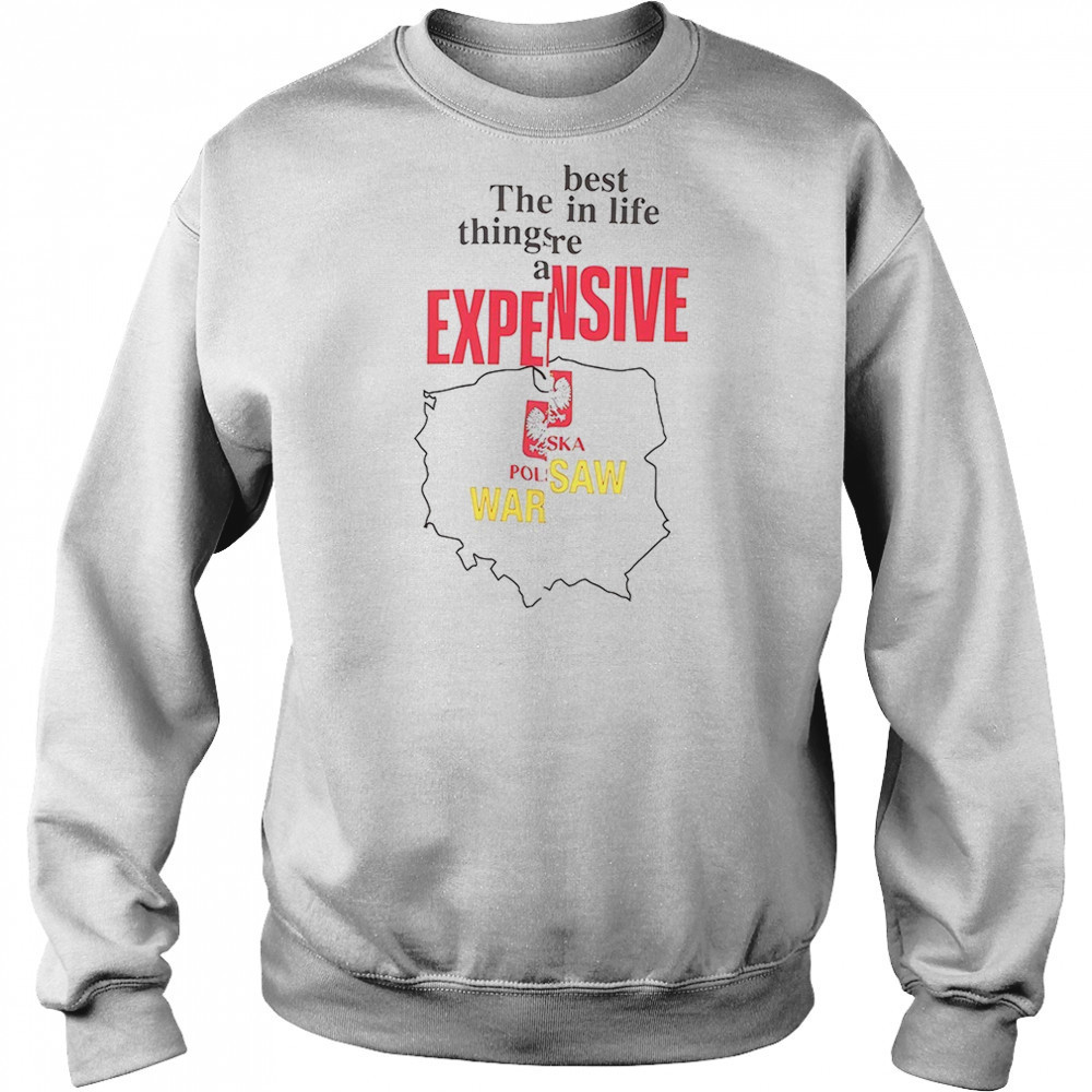 The best in life things are expensive shirt Hoodie