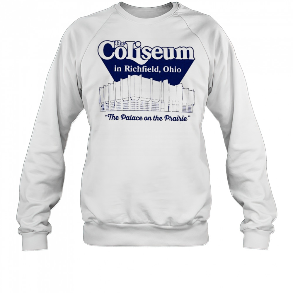 The Coliseum In Richfield, Ohio The Palace On The Prairie T-Shirt Sweatshirt
