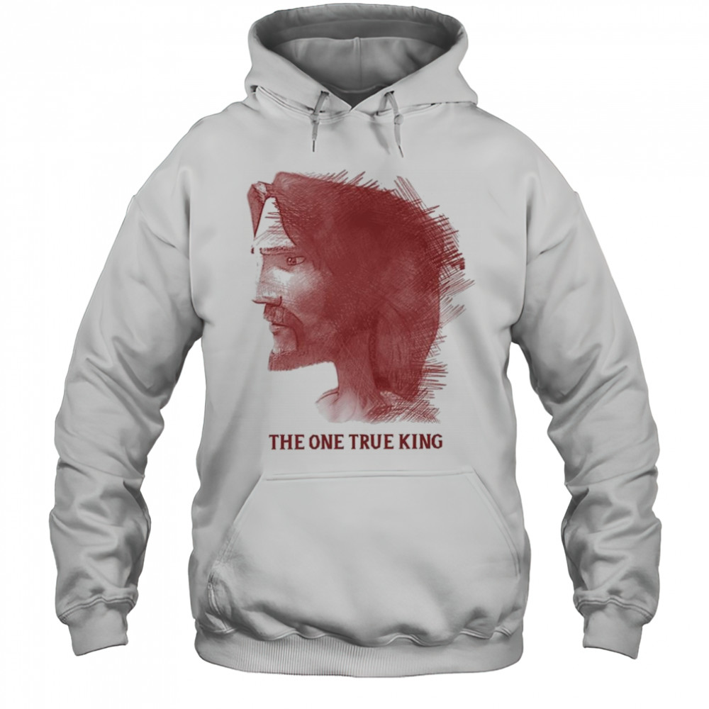 The King of Kings One True King Shirt Hoodie