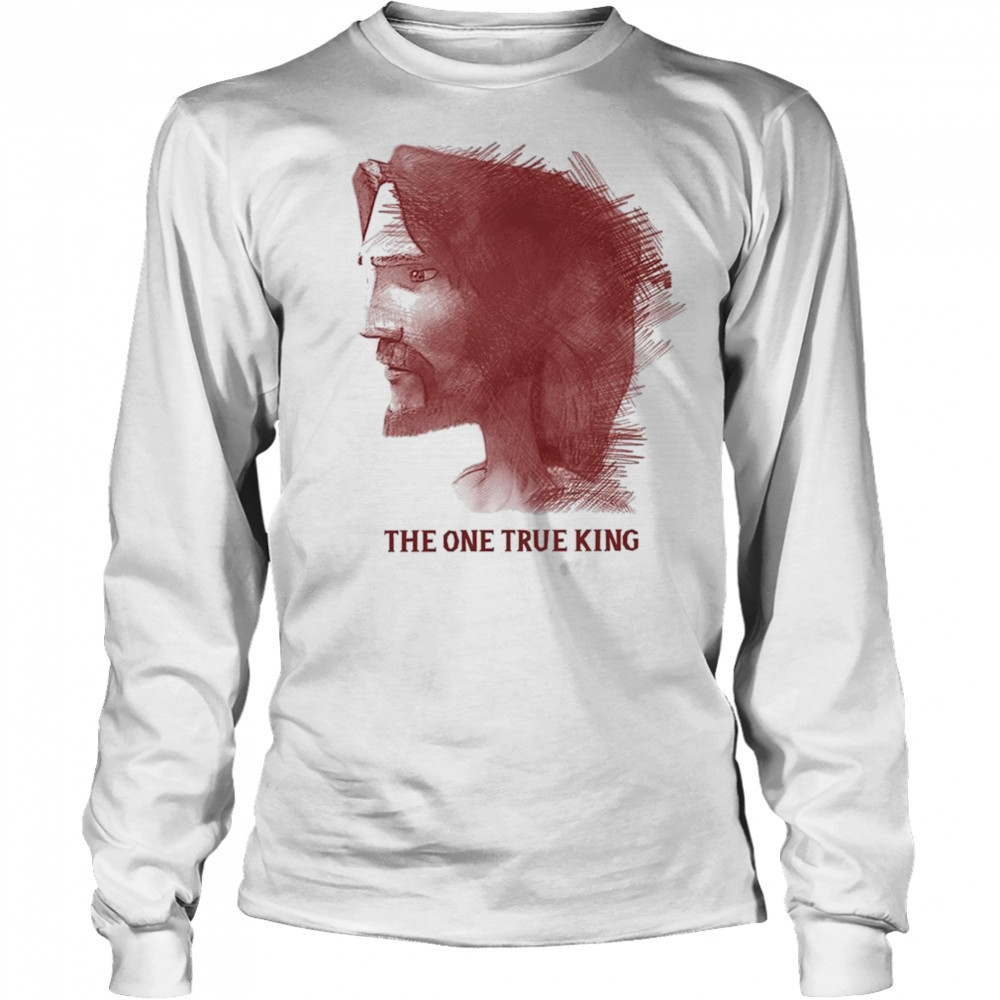 The King of Kings One True King Shirt Long Sleeved