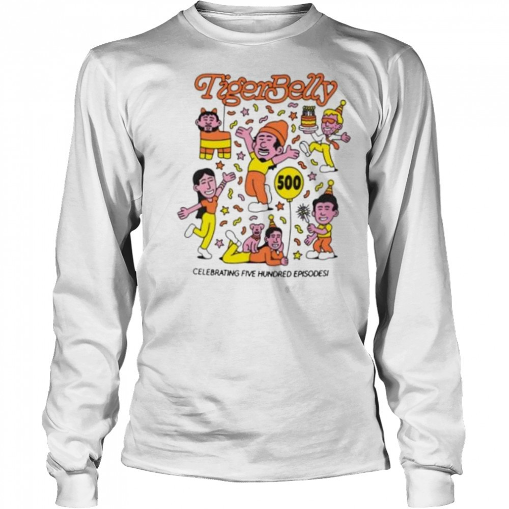 Tigerbelly 500Th celebrating five hundred episode shirt Long Sleeved