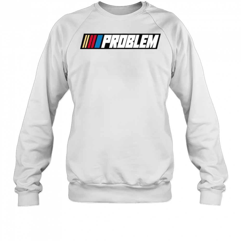 Tom Macdonald Problem Team Hang Over Gang Nascar T-Shirt Sweatshirt