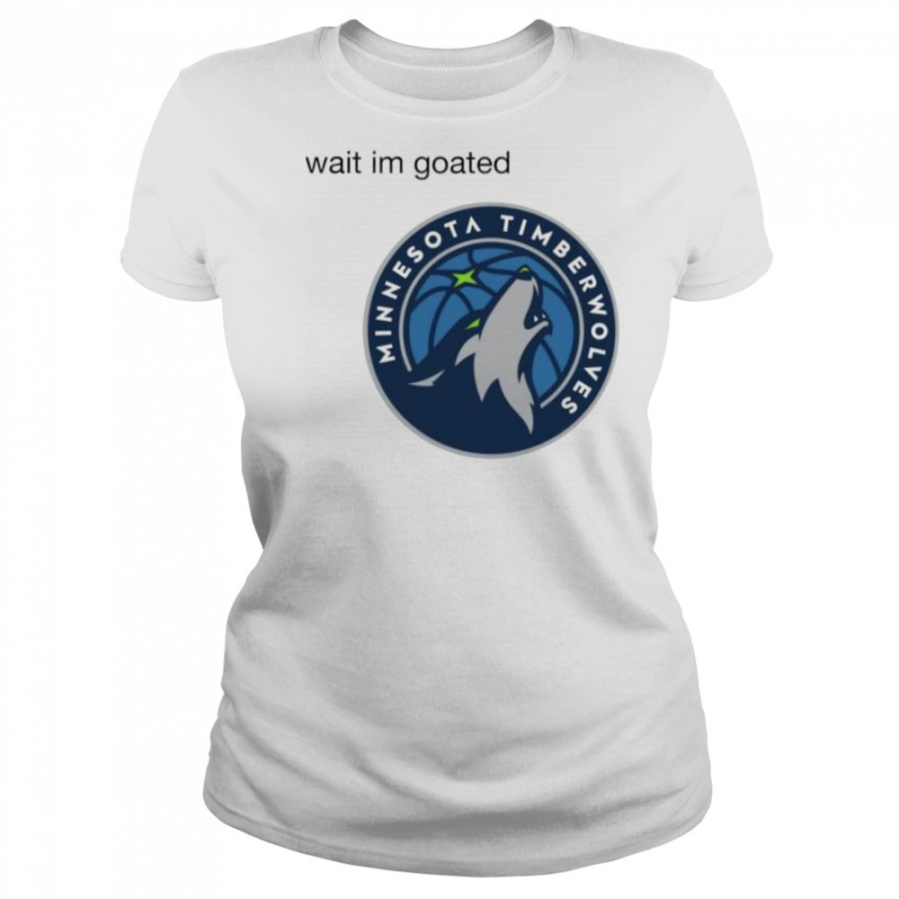 Wait im goated Minnesota Timberwolves shirt Women's T-shirt