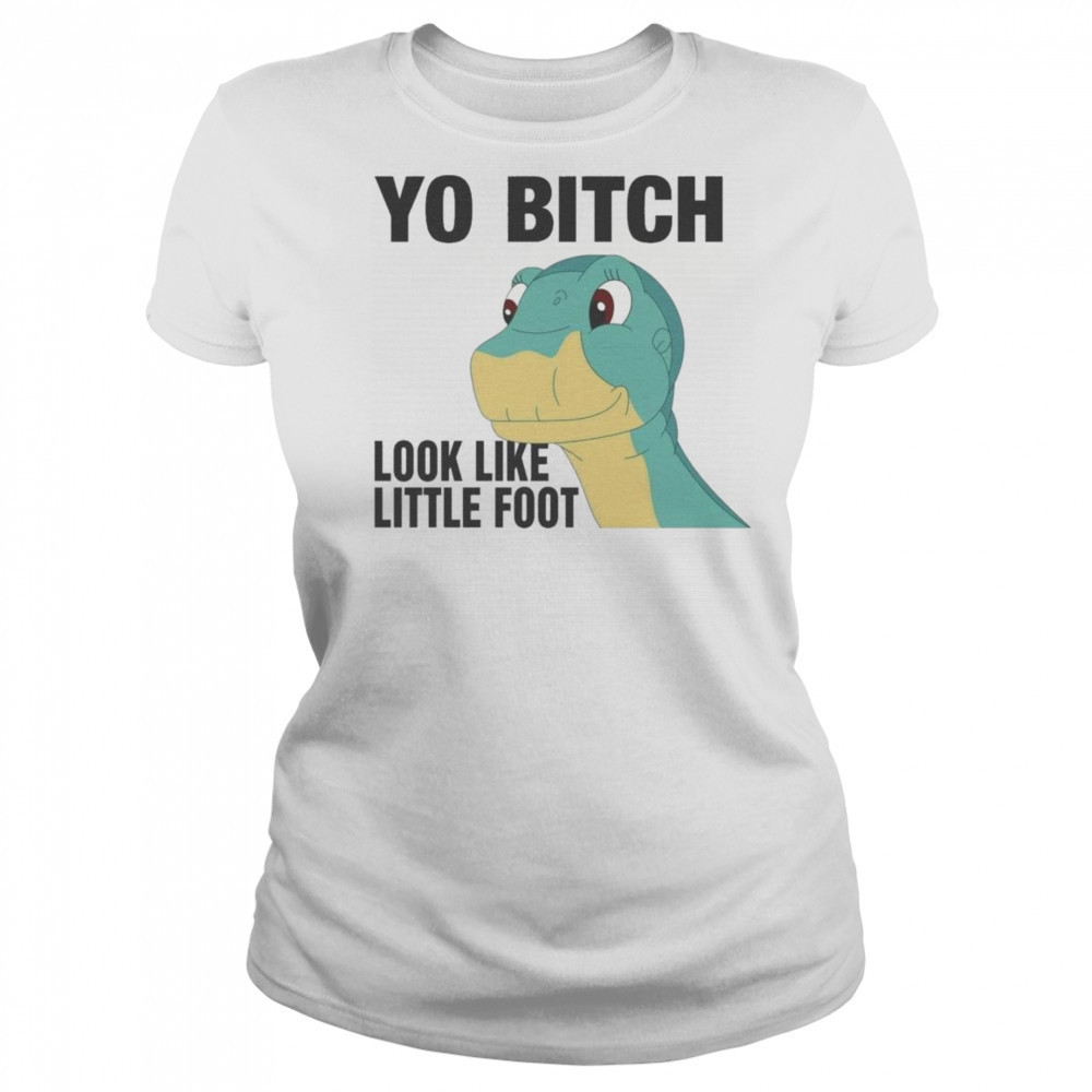 Yo Bitch Look Like Little Foot Shirt Women's T-shirt