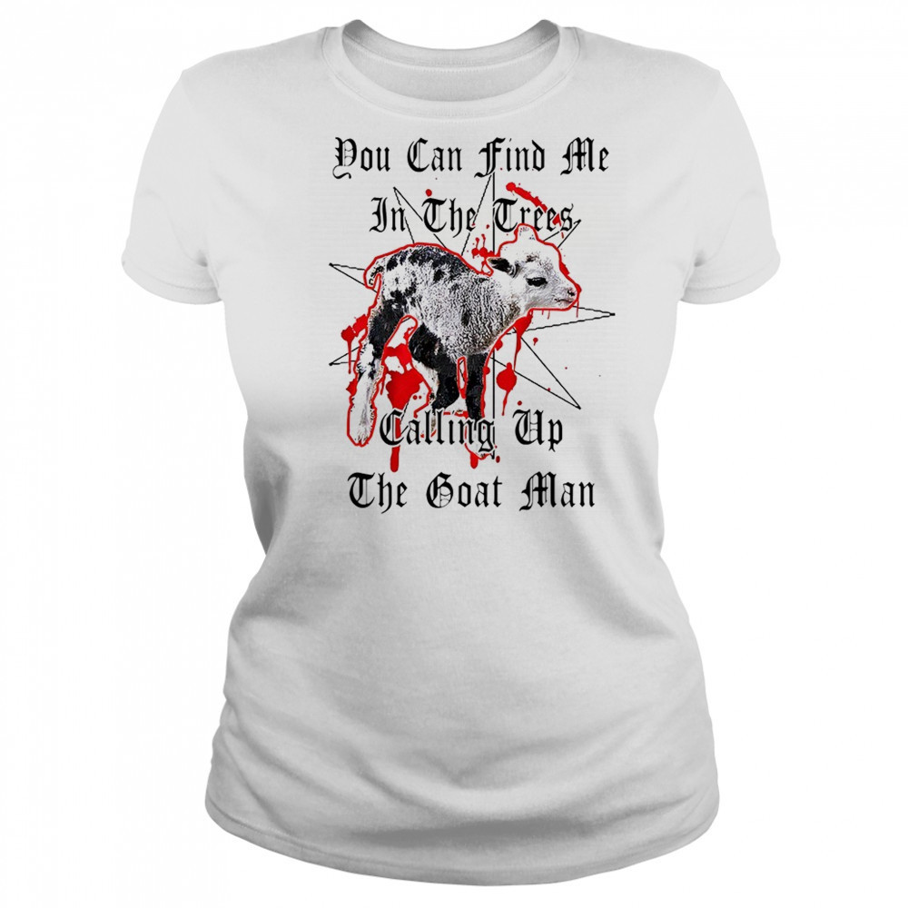 You can find me in the crees calling up the goat man shirt Women's T-shirt