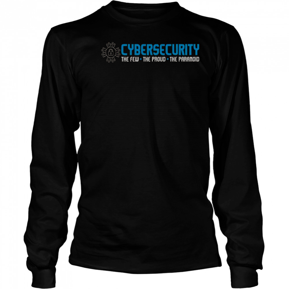 Cybersecurity The Paranoid It Analyst Programmer Hacker T-Shirt Long Sleeved