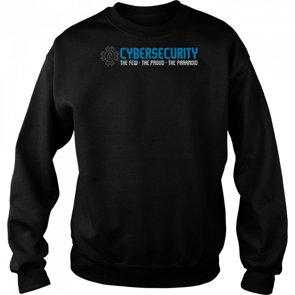 Cybersecurity The Paranoid It Analyst Programmer Hacker T-Shirt Hoodie