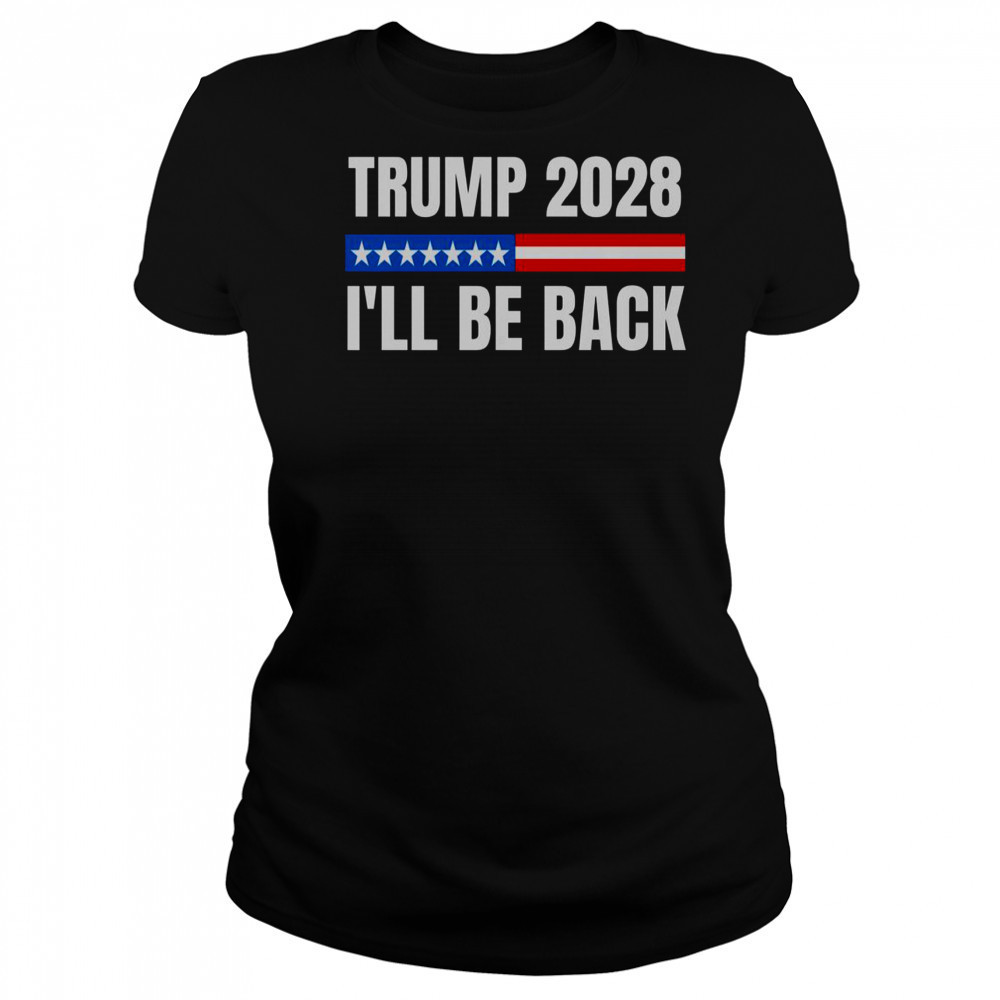 Donald Trump 2028 Election Trump 2028 I’ll Be Back T-Shirt Women's T-shirt
