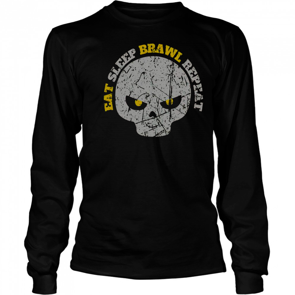 Eat Sleep Brawl Repeat Win Fight Brawl Repeat Skull T-Shirt Long Sleeved