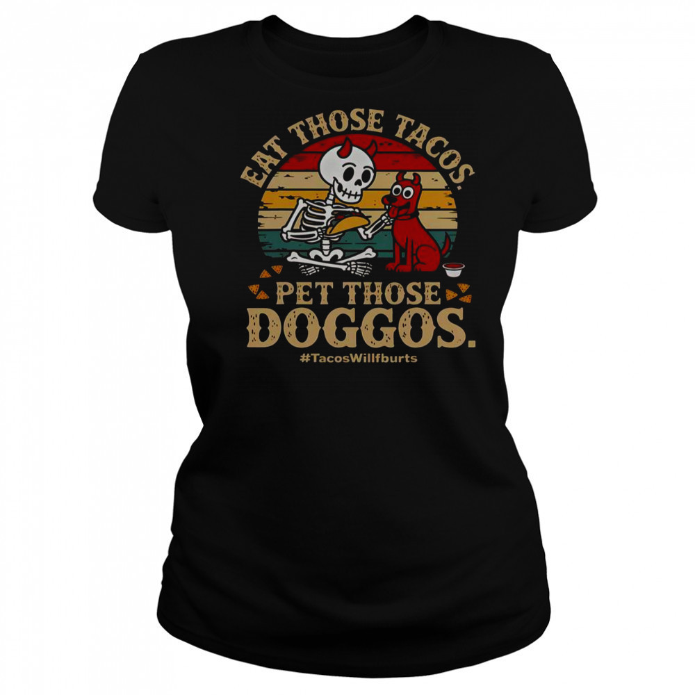 Eat Those Tacos Pet Those Doggos #TacosWillfburts Skeleton Dog T-Shirt Women's T-shirt