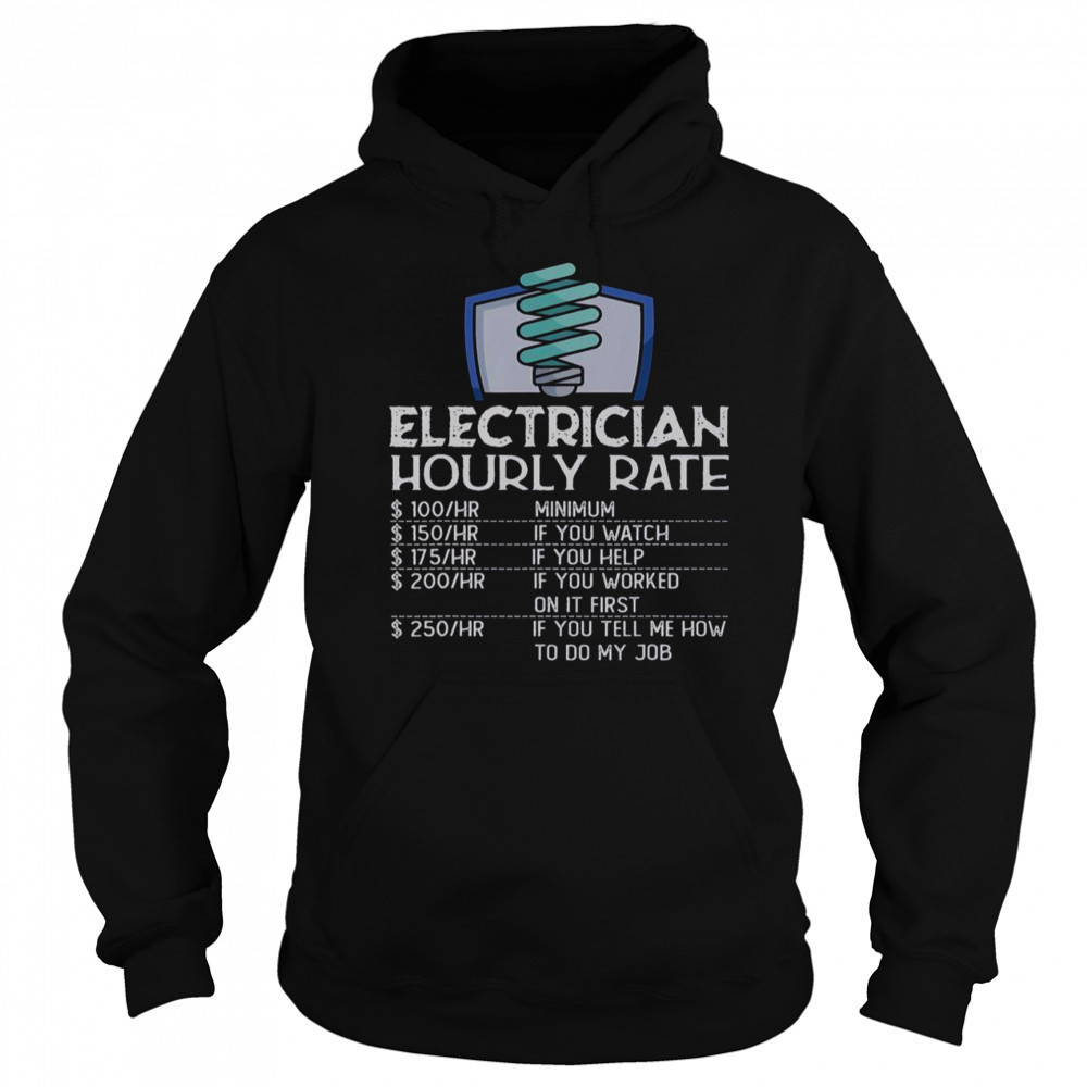 Electrician Hourly Rate Funny Electricity Electrical Worker T-Shirt Sweatshirt