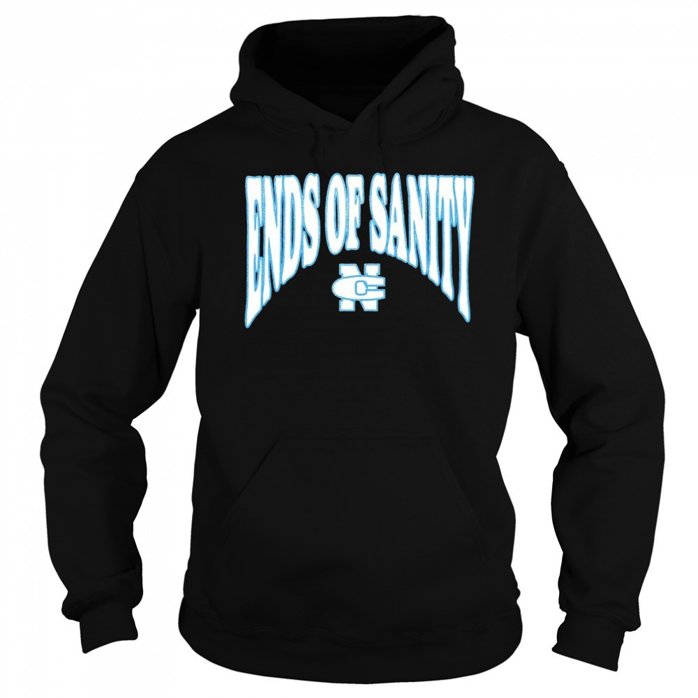 Ends Of Sanity NC Daze T-shirt Sweatshirt